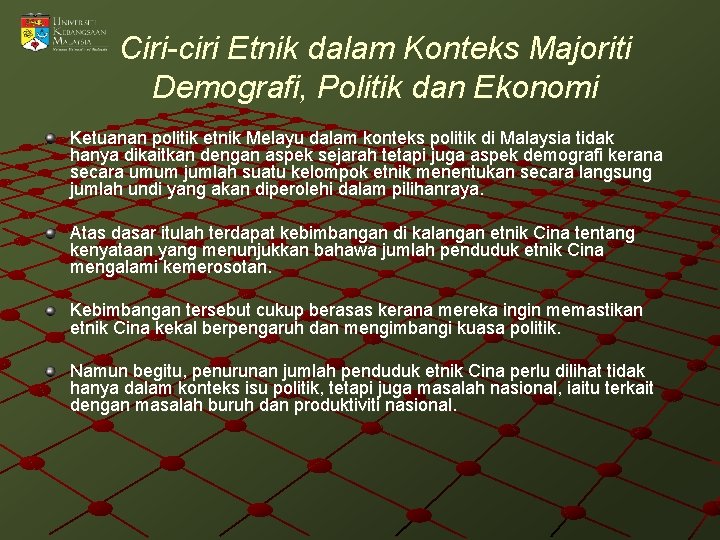 Ciri-ciri Etnik dalam Konteks Majoriti Demografi, Politik dan Ekonomi Ketuanan politik etnik Melayu dalam