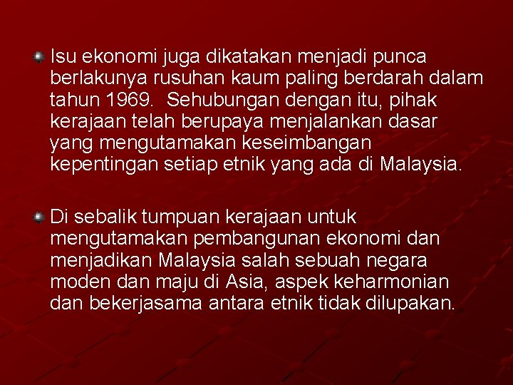 Isu ekonomi juga dikatakan menjadi punca berlakunya rusuhan kaum paling berdarah dalam tahun 1969.