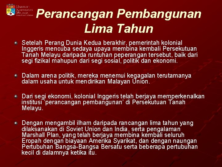 Perancangan Pembangunan Lima Tahun Setelah Perang Dunia Kedua berakhir, pemerintah kolonial Inggeris mencuba sedaya