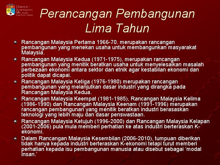 Perancangan Pembangunan Lima Tahun Rancangan Malaysia Pertama 1966 -70. merupakan rancangan pembangunan yang menekan