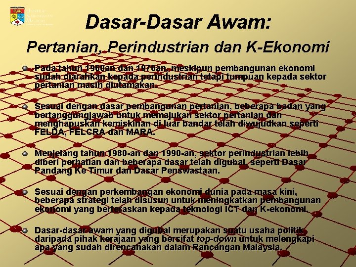 Dasar-Dasar Awam: Pertanian, Perindustrian dan K-Ekonomi Pada tahun 1960 an dan 1970 an, meskipun