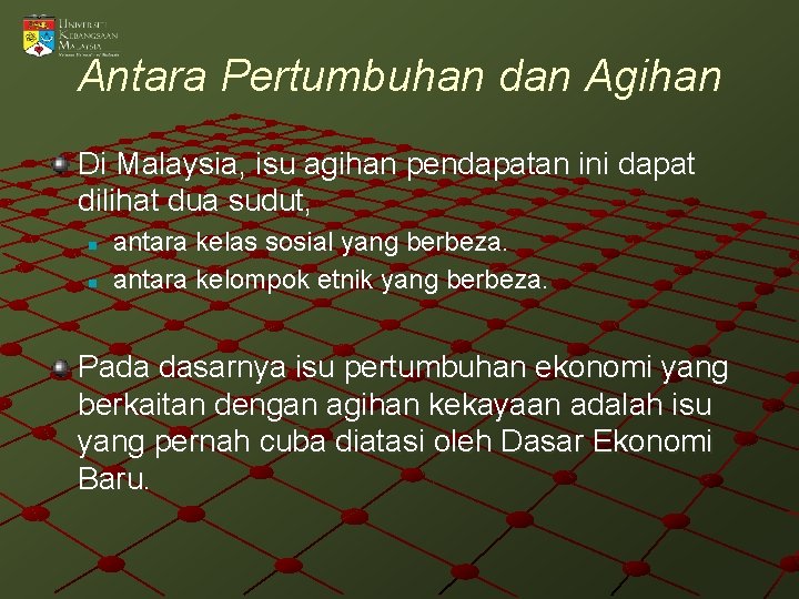 Antara Pertumbuhan dan Agihan Di Malaysia, isu agihan pendapatan ini dapat dilihat dua sudut,