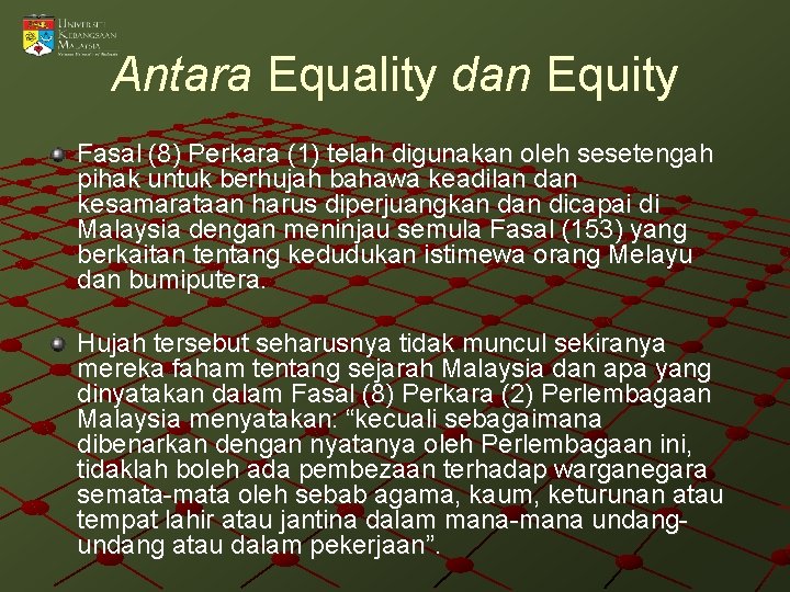 Antara Equality dan Equity Fasal (8) Perkara (1) telah digunakan oleh sesetengah pihak untuk