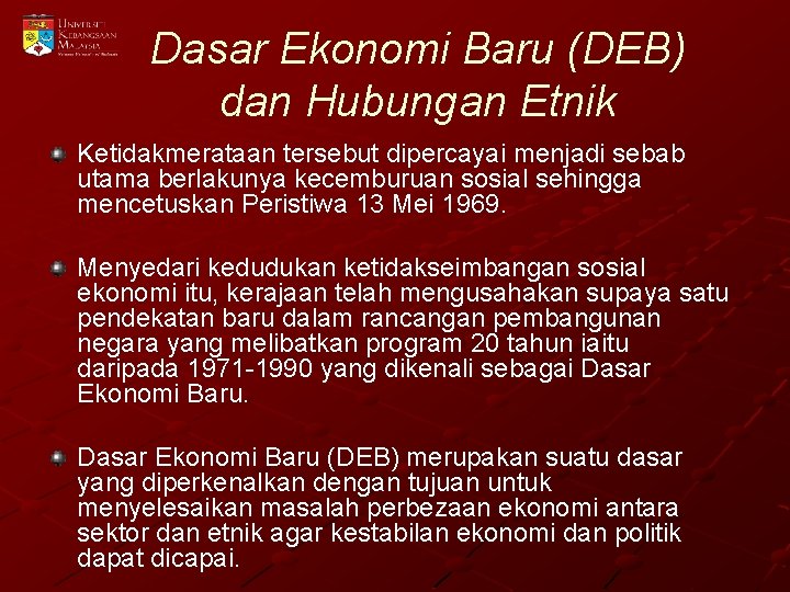 Dasar Ekonomi Baru (DEB) dan Hubungan Etnik Ketidakmerataan tersebut dipercayai menjadi sebab utama berlakunya