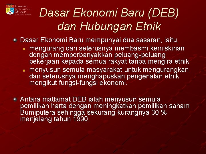 Dasar Ekonomi Baru (DEB) dan Hubungan Etnik Dasar Ekonomi Baru mempunyai dua sasaran, iaitu,