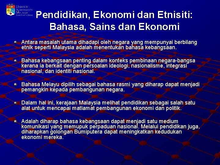 Pendidikan, Ekonomi dan Etnisiti: Bahasa, Sains dan Ekonomi Antara masalah utama dihadapi oleh negara