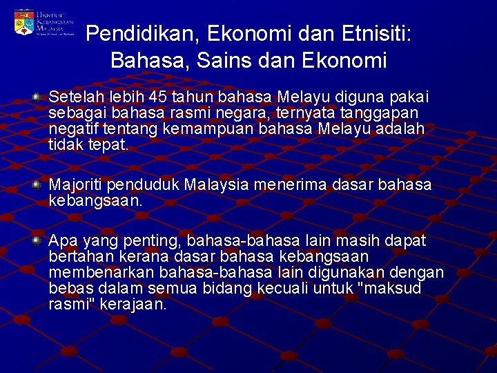 Pendidikan, Ekonomi dan Etnisiti: Bahasa, Sains dan Ekonomi Setelah lebih 45 tahun bahasa Melayu