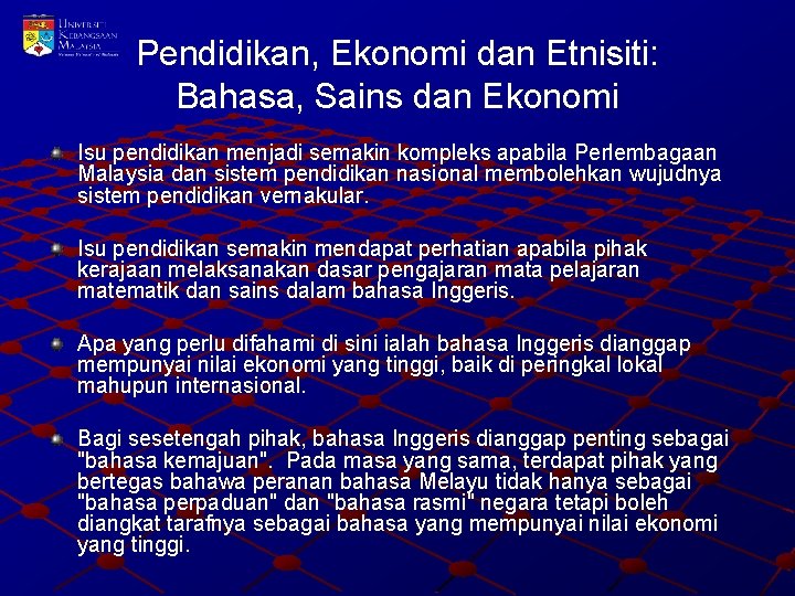 Pendidikan, Ekonomi dan Etnisiti: Bahasa, Sains dan Ekonomi Isu pendidikan menjadi semakin kompleks apabila