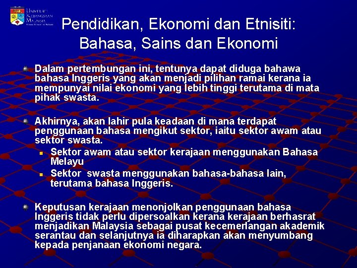 Pendidikan, Ekonomi dan Etnisiti: Bahasa, Sains dan Ekonomi Dalam pertembungan ini, tentunya dapat diduga