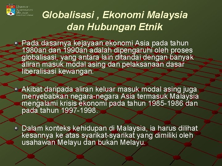 Globalisasi , Ekonomi Malaysia dan Hubungan Etnik Pada dasarnya kejayaan ekonomi Asia pada tahun