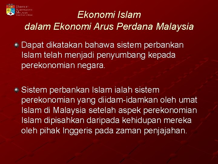 Ekonomi Islam dalam Ekonomi Arus Perdana Malaysia Dapat dikatakan bahawa sistem perbankan Islam telah