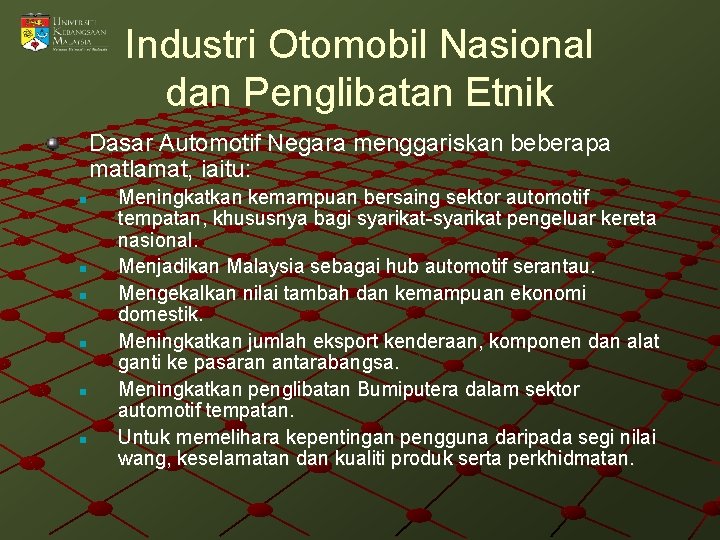 Industri Otomobil Nasional dan Penglibatan Etnik Dasar Automotif Negara menggariskan beberapa matlamat, iaitu: n