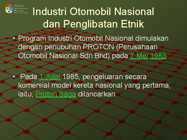 Industri Otomobil Nasional dan Penglibatan Etnik Program Industri Otomobil Nasional dimulakan dengan penubuhan PROTON