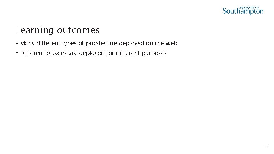 Learning outcomes • Many different types of proxies are deployed on the Web •