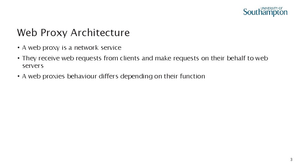 Web Proxy Architecture • A web proxy is a network service • They receive