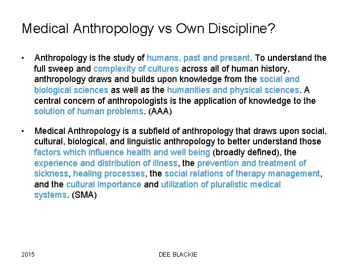 Medical Anthropology vs Own Discipline? • Anthropology is the study of humans, past and