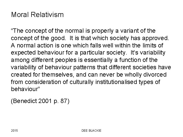 Moral Relativism “The concept of the normal is properly a variant of the concept