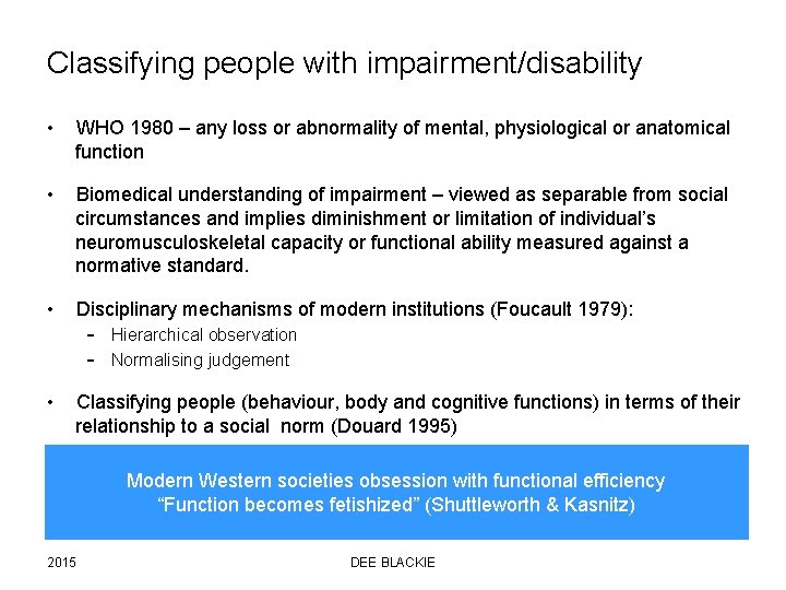 Classifying people with impairment/disability • WHO 1980 – any loss or abnormality of mental,