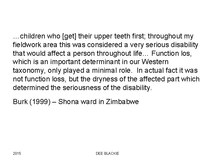 …children who [get] their upper teeth first; throughout my fieldwork area this was considered