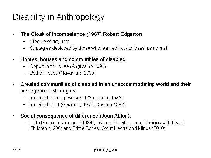 Disability in Anthropology • The Cloak of Incompetence (1967) Robert Edgerton – Closure of