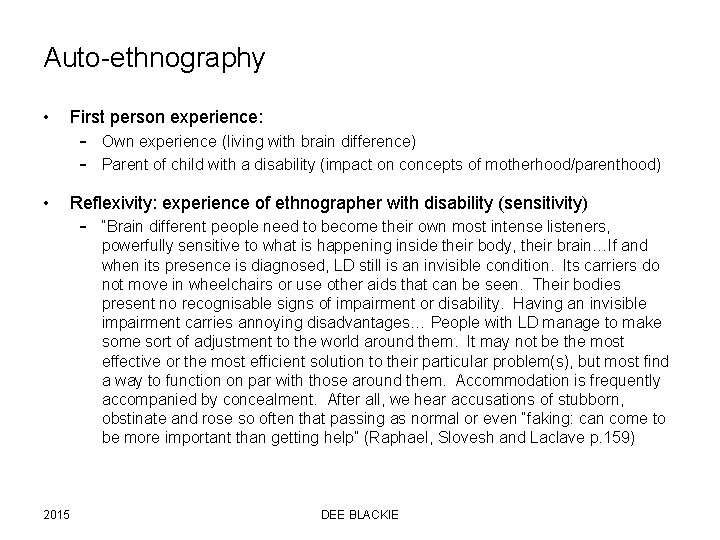 Auto-ethnography • First person experience: – Own experience (living with brain difference) – Parent