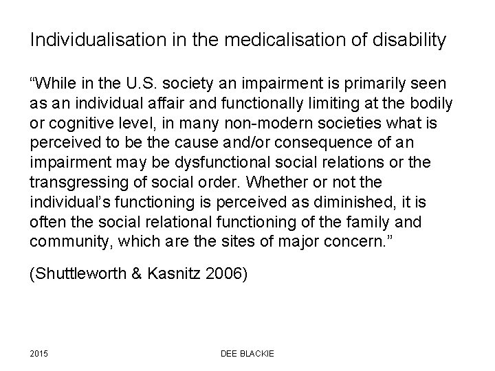 Individualisation in the medicalisation of disability “While in the U. S. society an impairment