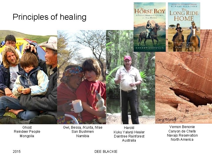Principles of healing Ghost Reindeer People Mongolia 2015 Gwi, Bessa, /Kunta, N!ae San Bushmen