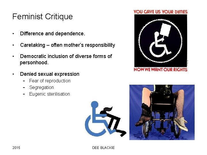 Feminist Critique • Difference and dependence. • Caretaking – often mother’s responsibility • Democratic