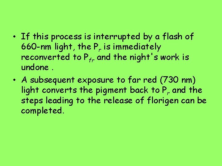  • If this process is interrupted by a flash of 660 -nm light,