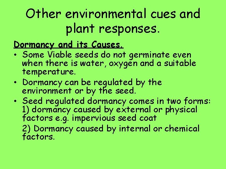Other environmental cues and plant responses. Dormancy and its Causes. • Some Viable seeds