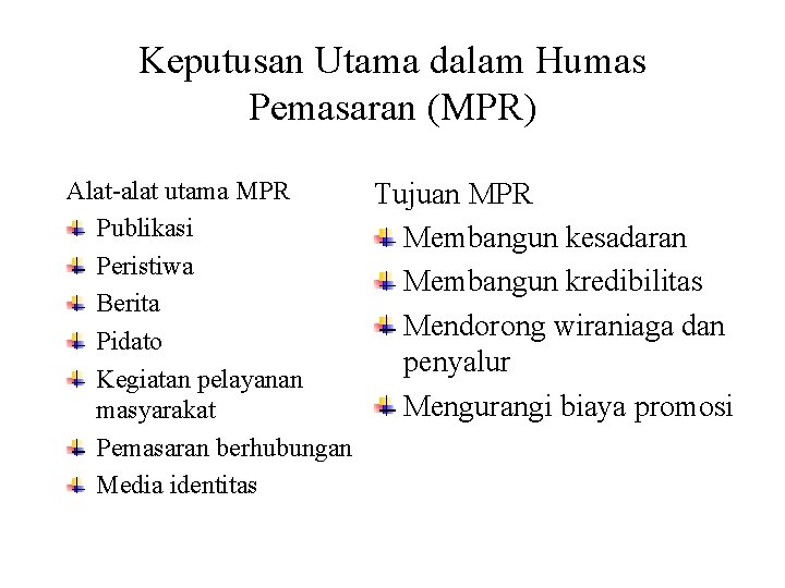 Keputusan Utama dalam Humas Pemasaran (MPR) Alat-alat utama MPR Tujuan MPR Publikasi Membangun kesadaran