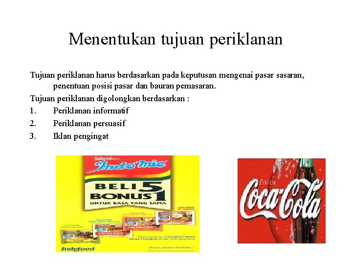 Menentukan tujuan periklanan Tujuan periklanan harus berdasarkan pada keputusan mengenai pasar sasaran, penentuan posisi