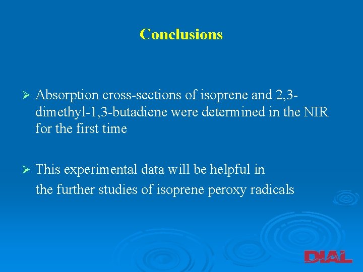 Conclusions Ø Absorption cross-sections of isoprene and 2, 3 dimethyl-1, 3 -butadiene were determined