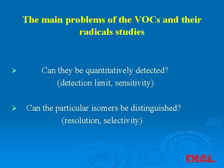 The main problems of the VOCs and their radicals studies Ø Can they be