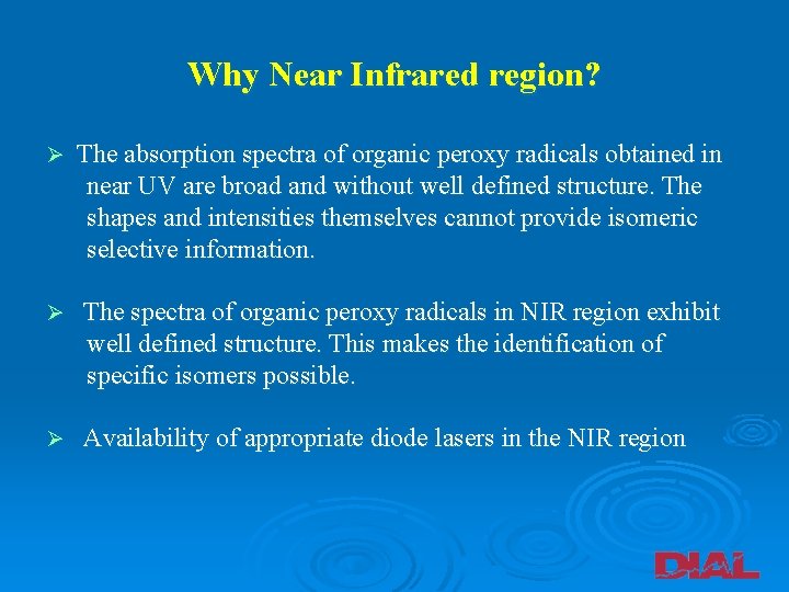 Why Near Infrared region? Ø The absorption spectra of organic peroxy radicals obtained in