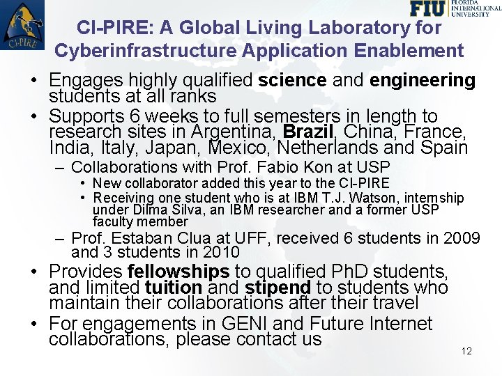 CI-PIRE: A Global Living Laboratory for Cyberinfrastructure Application Enablement • Engages highly qualified science