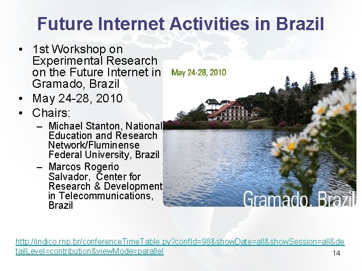 Future Internet Activities in Brazil • 1 st Workshop on Experimental Research on the