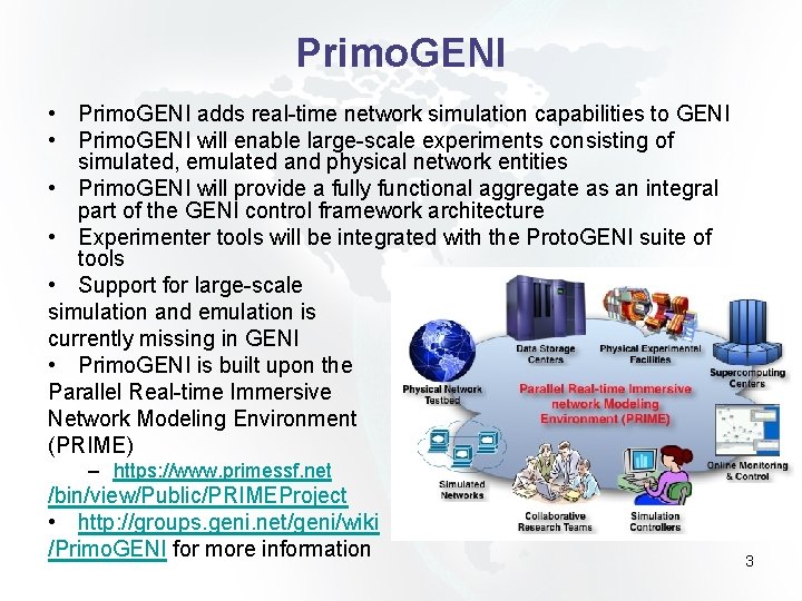 Primo. GENI • Primo. GENI adds real-time network simulation capabilities to GENI • Primo.