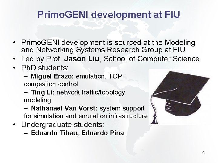 Primo. GENI development at FIU • Primo. GENI development is sourced at the Modeling