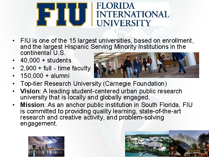  • FIU is one of the 15 largest universities, based on enrollment, and
