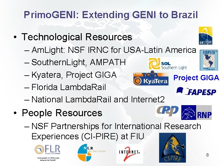 Primo. GENI: Extending GENI to Brazil • Technological Resources – Am. Light: NSF IRNC