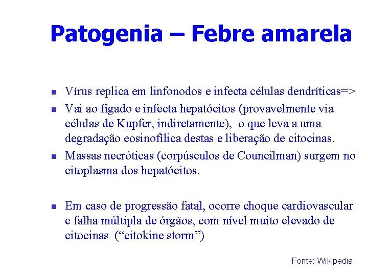 Patogenia – Febre amarela n n Vírus replica em linfonodos e infecta células dendríticas=>