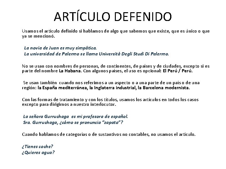 ARTÍCULO DEFENIDO Usamos el artículo definido si hablamos de algo que sabemos que existe,