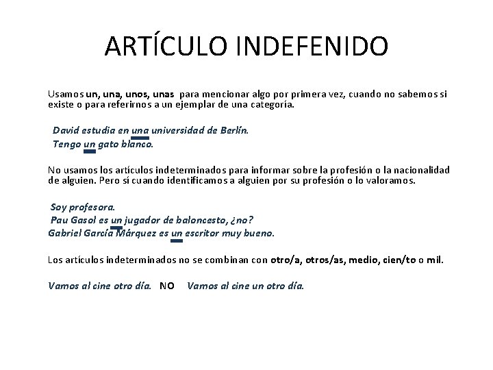ARTÍCULO INDEFENIDO Usamos un, una, unos, unas para mencionar algo por primera vez, cuando