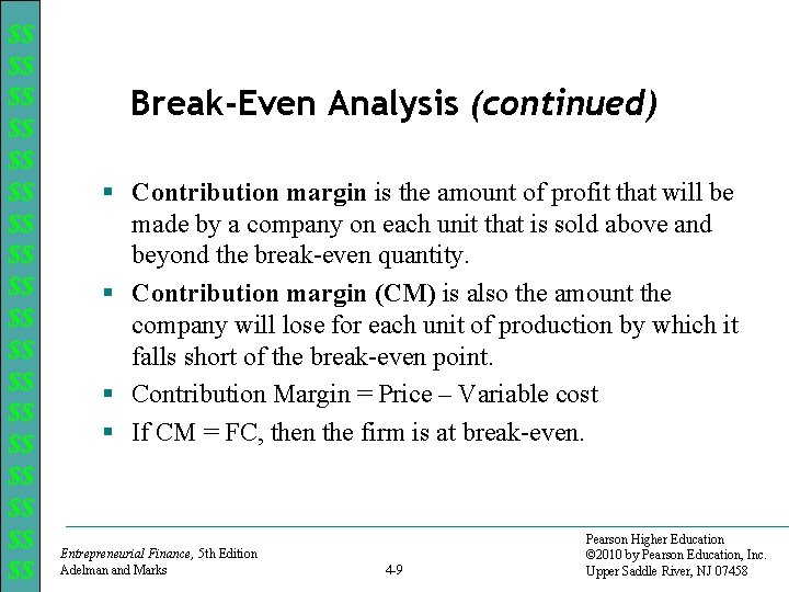 $$ $$ $$ $$ $$ Break-Even Analysis (continued) § Contribution margin is the amount