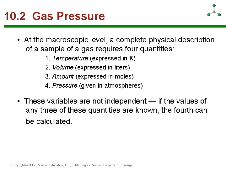10. 2 Gas Pressure • At the macroscopic level, a complete physical description of