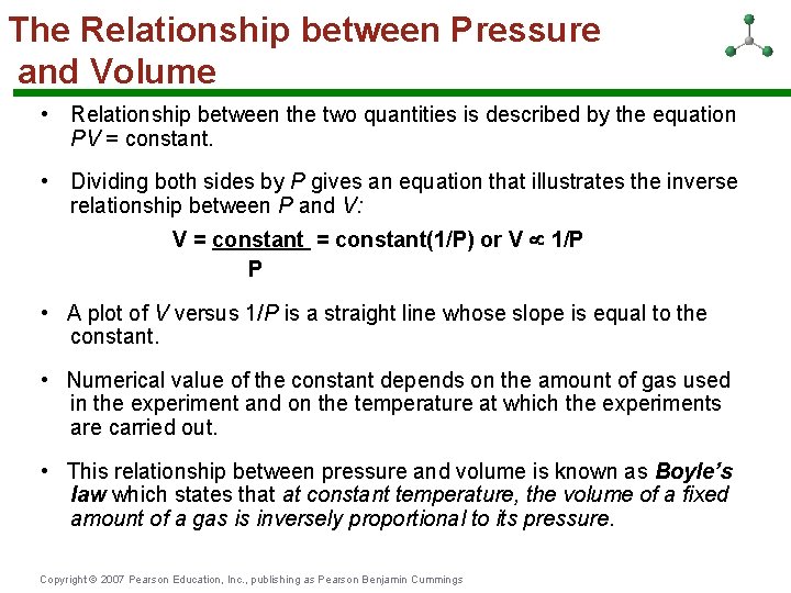 The Relationship between Pressure and Volume • Relationship between the two quantities is described