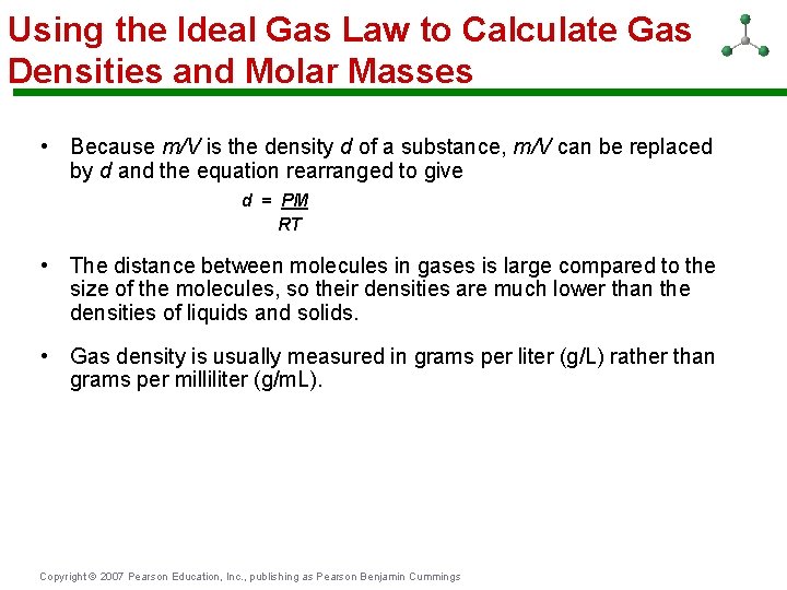 Using the Ideal Gas Law to Calculate Gas Densities and Molar Masses • Because