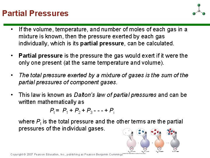 Partial Pressures • If the volume, temperature, and number of moles of each gas