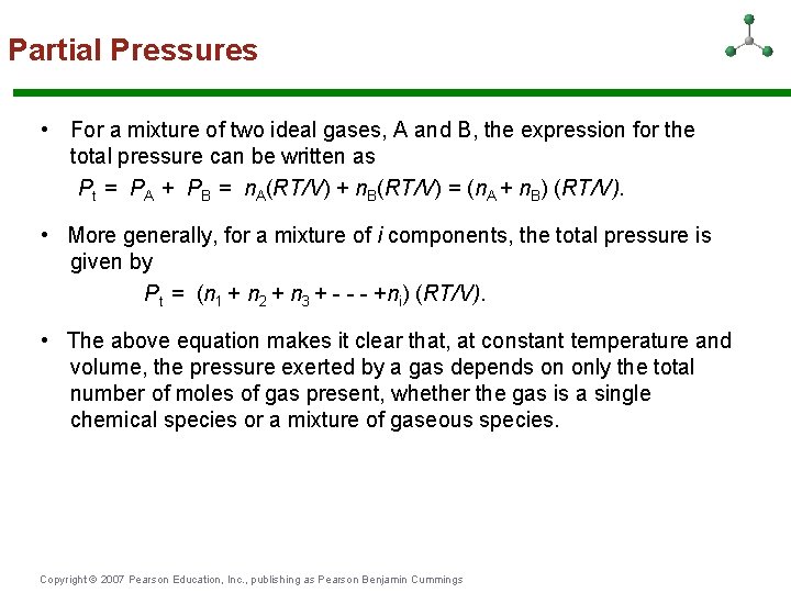 Partial Pressures • For a mixture of two ideal gases, A and B, the
